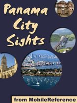 Panama City Sights: a travel guide to the top attractions in Panama City, Panama (Mobi Sights)