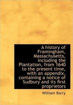 A History of Framingham, Massachusetts, Including the Plantation, from 1640 to the Present Time, Wit