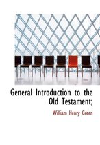 General Introduction to the Old Testament;