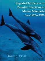 Reported Incidences of Parasitic Infections in Marine Mammals from 1892 to 1978