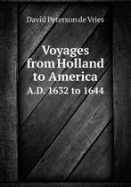Voyages from Holland to America A.D. 1632 to 1644