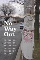 No Way Out - Precarious Living in the Shadow of Poverty and Drug Dealing