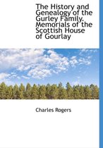 The History and Genealogy of the Gurley Family. Memorials of the Scottish House of Gourlay