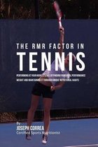 The RMR Factor in Tennis: Performing At Your Highest Level by Finding Your Ideal Performance Weight and Maintaining It through Unique Nutritiona