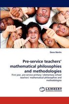 Pre-service teachers' mathematical philosophies and methodologies