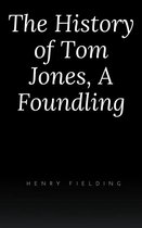 The History of Tom Jones, A Foundling