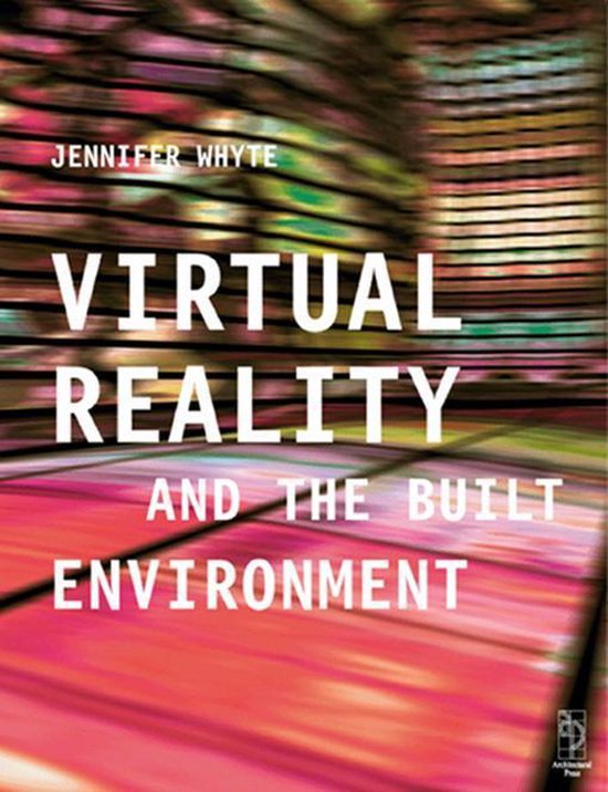 Virtual Reality and the Built Environment (ebook), Jennifer Whyte