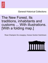 The New Forest. Its Traditions, Inhabitants and Customs ... with Illustrations. [With a Folding Map.]