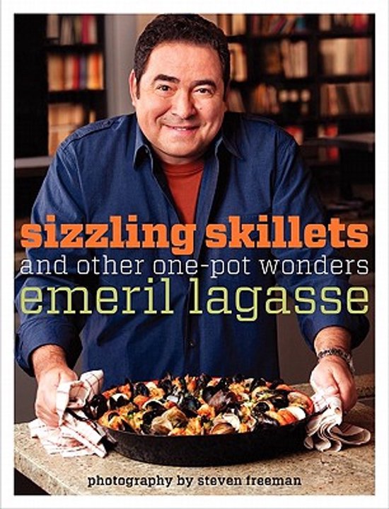 Sizzling skillets and other one-pot wonders Emeril Lagasse
