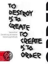 To Destroy is to Create ¿ To Create is to Order