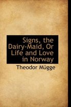 Signs, the Dairy-Maid, or Life and Love in Norway