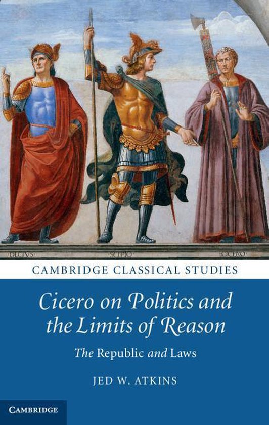 Cambridge Classical Studies - Cicero on Politics and the Lim ... - cover