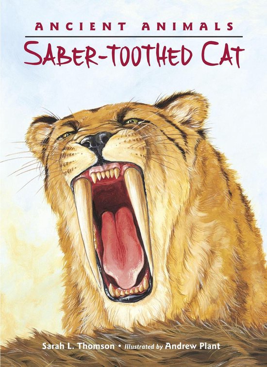 Ancient Animals - Ancient Animals: Saber-Toothed Cat - cover