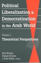 Political Liberalization and Democratization in the Arab World
