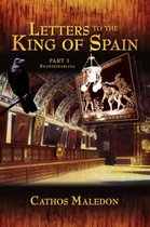 Letters To The King Of Spain Part I