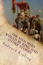 The Man Who Would Be King and Other Stories