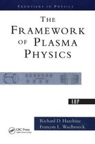 Frontiers in Physics - The Framework Of Plasma Physics