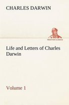 Life and Letters of Charles Darwin - Volume 1