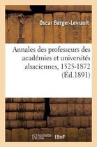 Annales Des Professeurs Des Acad�mies Et Universit�s Alsaciennes, 1525-1872