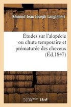 Études Sur l'Alopécie Ou Chute Temporaire Et Prématurée Des Cheveux