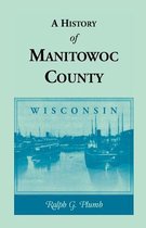 A History of Manitowoc County (Wisconsin)