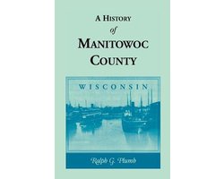 A History of Manitowoc County (Wisconsin)