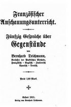 Franzoesischer Anschauungsunterricht, Funfzig Gesprache uber Gegenstande