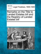 Remarks on the Title to Landed Estates Bill and the Registry of Landed Estates Bill