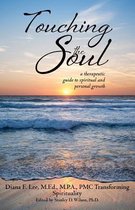 Touching the Soul (a Therapeutic Guide to Spiritual and Personal Growth)