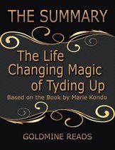 The Summary of the Life Changing Magic of Tyding Up: Based On the Book By Marie Kondo