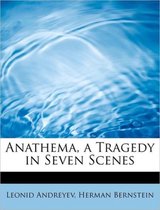 Anathema, a Tragedy in Seven Scenes