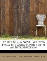 Jap Herron: A Novel Written from the Ouija Board