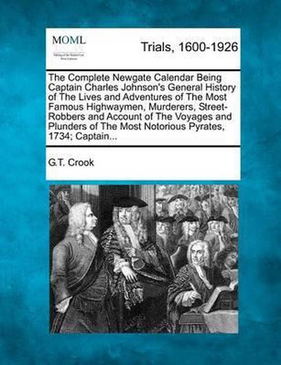 The Complete Newgate Calendar Being Captain Charles Johnson' ... - cover