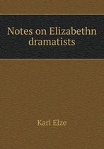 Notes on Elizabethn dramatists