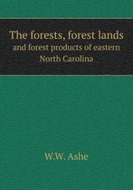 The forests, forest lands and forest products of eastern North Carolina