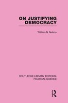 On Justifying Democracy (Routledge Library Editions