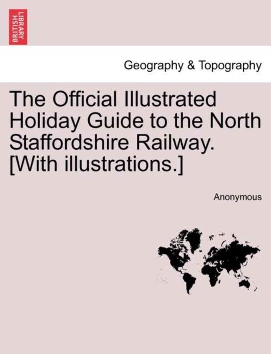 The Official Illustrated Holiday Guide to the North Staffordshire Railway. [With Illustrations.] op Prijzenvolger.com
