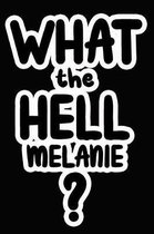 What the Hell Melanie?