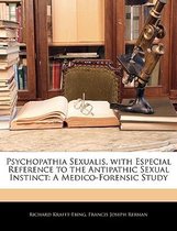 Psychopathia Sexualis, with Especial Reference to the Antipathic Sexual Instinct