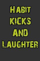 Habit, Kicks and Laughter