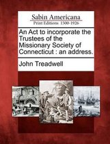 An ACT to Incorporate the Trustees of the Missionary Society of Connecticut