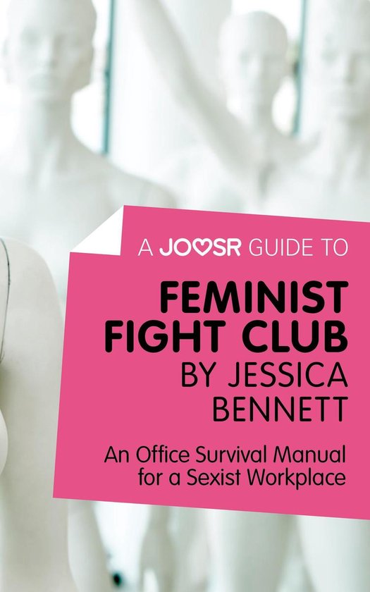 A Joosr Guide to... Feminist Fight Club by Jessica Bennett:  ... - cover