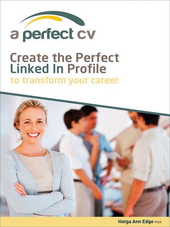 Create the Perfect LinkedIn Profile To Transform Your Career (ebook ...