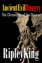 The Chronicles of Ian Duncan 2 - Ancient, Evil, Hungry -The Chronicles of Ian Duncan: Book Two