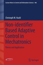 Lecture Notes in Control and Information Sciences 466 - Non-identifier Based Adaptive Control in Mechatronics