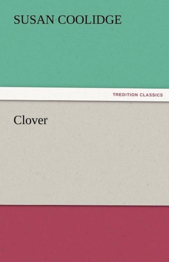 Clover by Susan Coolidge Clover by Susan Coolidge