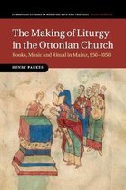 Cambridge Studies in Medieval Life and Thought: Fourth SeriesSeries Number 100-The Making of Liturgy in the Ottonian Church