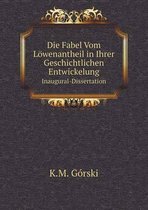 Die Fabel Vom Loewenantheil in Ihrer Geschichtlichen Entwickelung Inaugural-Dissertation