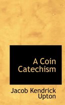 A Coin Catechism