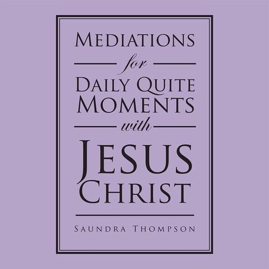 Mediations for Daily Quite Moments with Jesus Christ - cover